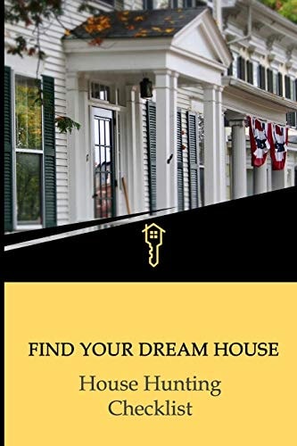 Find Your Dream House - House Hunting Checklist Buyers Keep Track Of All The Properties While Looking For A New Home. Compare Homes And Make The Right Decision