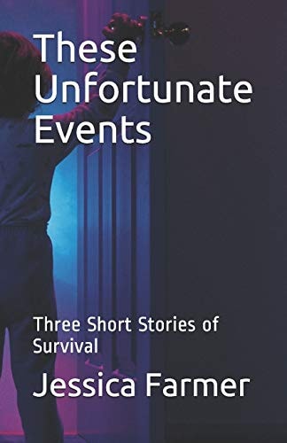 These Unfortunate Events Three Short Stories of Survival