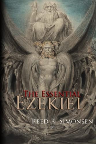 The Essential Ezekiel A Summation of Vol. 5: Ezekiel & the Millennial Reign of Christ