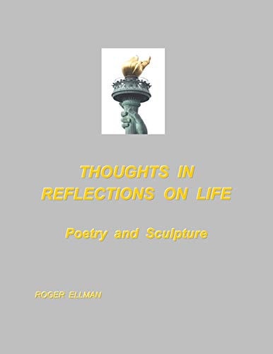 Thoughts In Reflections On Life Poetry and Sculpture