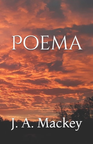 Poema Poems of Jeffrey A. Mackey