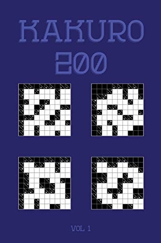 Kakuro 200 Vol 1 One of the Oldest Logic Puzzles, Cross Sums Puzzle Book