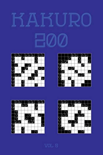 Kakuro 200 Vol 5 One of the Oldest Logic Puzzles, Cross Sums Puzzle Book