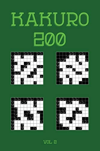 Kakuro 200 Vol 2 One of the Oldest Logic Puzzles, Cross Sums Puzzle Book