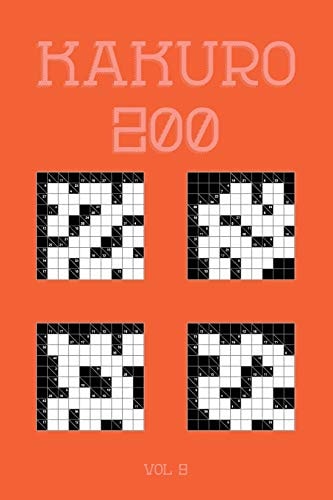 Kakuro 200 Vol 9 One of the Oldest Logic Puzzles, Cross Sums Puzzle Book
