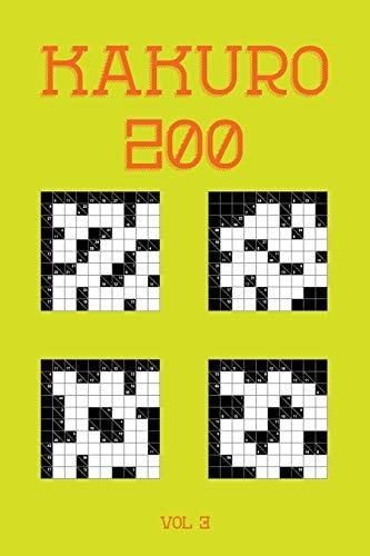 Kakuro 200 Vol 3 One of the Oldest Logic Puzzles, Cross Sums Puzzle Book