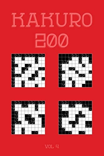Kakuro 200 Vol 4 One of the Oldest Logic Puzzles, Cross Sums Puzzle Book