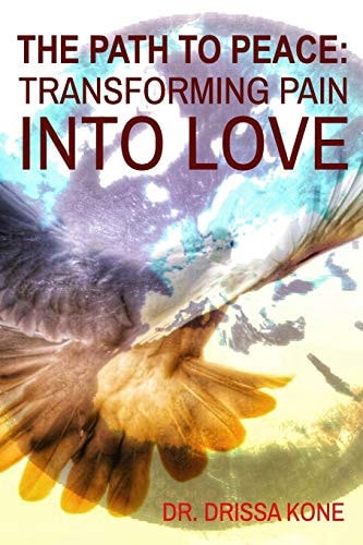 The Path to Peace Transforming Pain Into Love