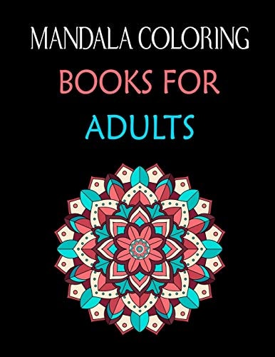 Mandala Coloring Books For Adults Stress Relieving Mandala Designs for Adults Relaxation. 50 Pages 8.5"x 11" Cover.
