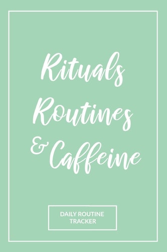 Rituals, Routines, and Caffeine Daily Routine Tracker