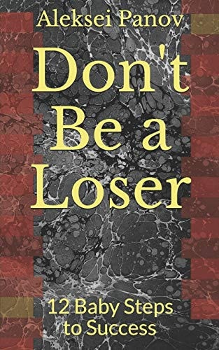 Don't Be a Loser 12 Baby Steps to Success