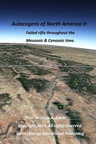 Aulacogens of North America II Failed Rifts Throughout Mesozoic and Cenozoic Time