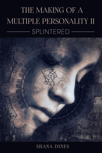 The Making of a Multiple Personality II Splintered