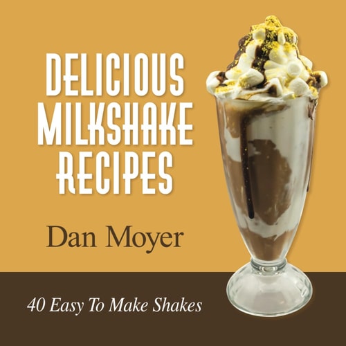 Delicious Milkshake Recipes 40 Easy To Make Shakes