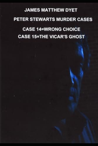 James Matthew Dyet Peter Stewarts Murder Cases WRONG CHOICE and the VICAR's GHOST