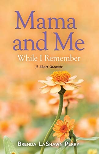 Mama and Me While I Remember