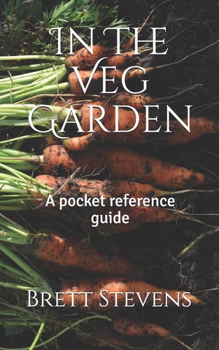 In The Veg Garden A Pocket Reference Guide