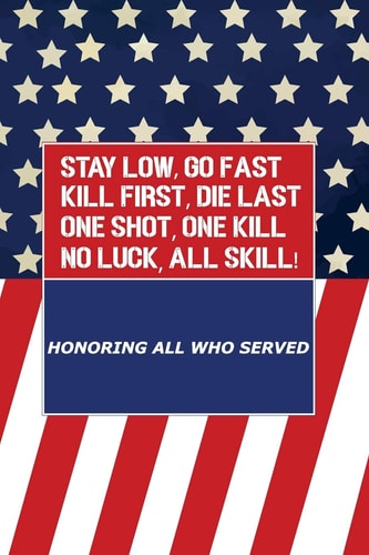 Stay Low, Go Fast Kill First, Die Last One Shot, One Kill No Luck, All Skill