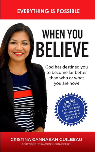 When You Believe Everything Is Possible - Simple and Practical Ways to Turn Your Dreams Into Reality