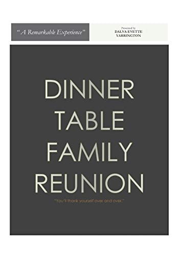 Dinner Table Family Reunion A Remarkable Experience Presented by Dalva Evette Yarrington