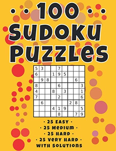 100 Sudoku Puzzles 25 Easy - 25 Medium - 25 Hard - 25 Very Hard with Solutions Included