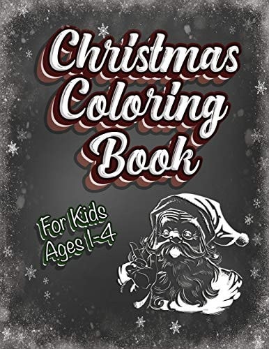 Christmas Coloring Book For Kids Ages 1-4 Holiday Activity Color Workbook 100 Pages Great for Preschool Prep Featuring Letters Numbers Shapes and Colors