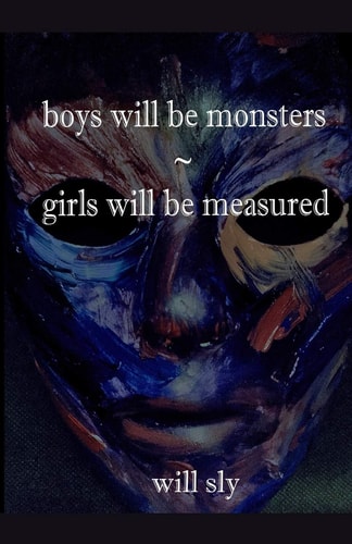 Boys Will Be Monsters - Girls Will Be Measured