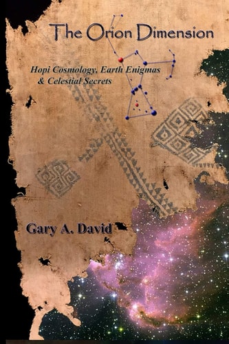 The Orion Dimension Hopi Cosmology, Earth Enigmas & Celestial Secrets