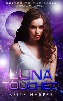 Luna Touched A Sci-Fi Alien Reverse Harem Romance