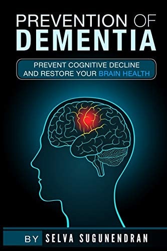 Prevention of Dementia Prevent Cognitive Decline And Restore Your Brain Health