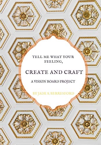 Tell Me What Your Feeling, Create and Craft a Vision Board Project