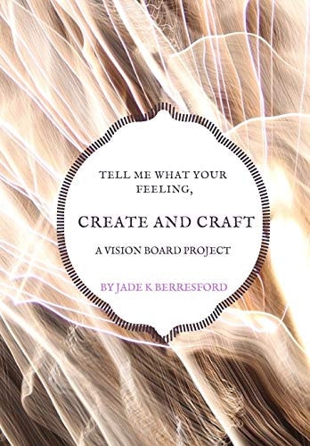 Tell Me What Your Feeling, Create and Craft a Vision Board Project