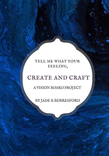 Tell Me What Your Feeling, Create and Craft a Vision Board Project