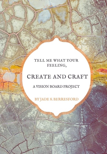 Tell Me What Your Feeling, Create and Craft a Vision Board Project