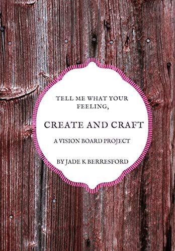 Tell Me What Your Feeling, Create and Craft a Vision Board Project