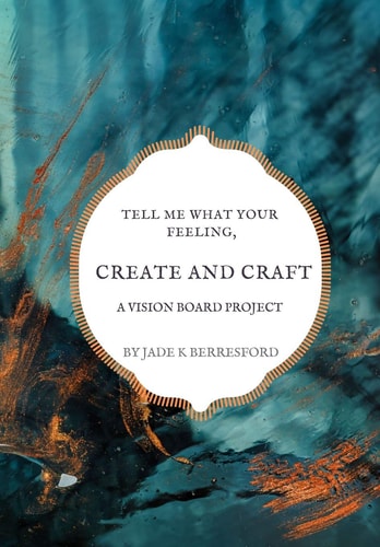 Tell Me What Your Feeling, Create and Craft a Vision Board Project