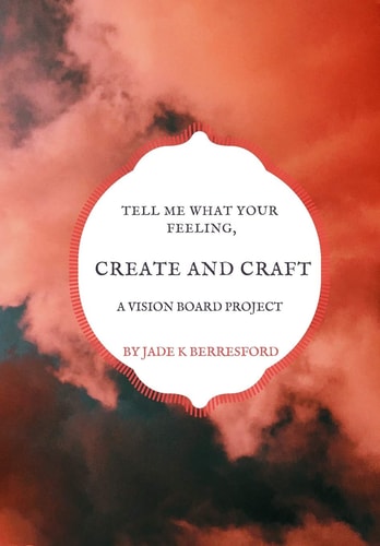 Tell Me What Your Feeling, Create and Craft a Vision Board Project