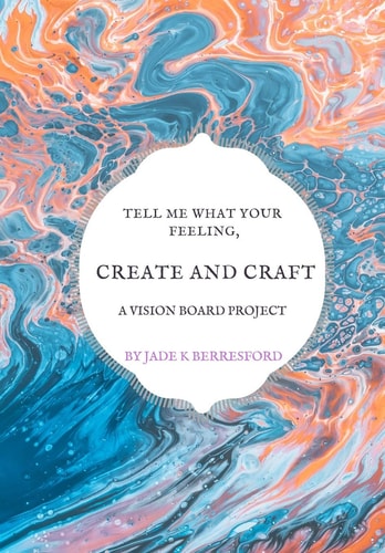 Tell Me What Your Feeling, Create and Craft a Vision Board Project