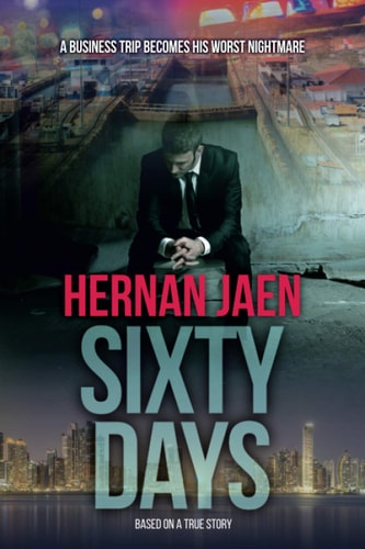 Sixty Days (Based On A True Story) A Business Trip Becomes His Worst Nightmare