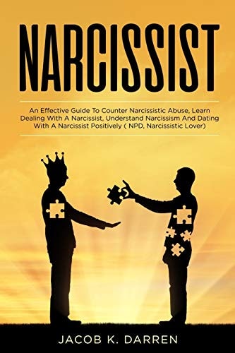 Narcissist An Effective Guide To Win Against Narcissistic Abuse, Learn Dealing With A Narcissist, Understand Narcissism And Dating With A Narcissist Positively ( NPD, Narcissistic Lover)