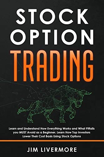 Stocks Option Trading Learn and Understand How Everything Works and What Pitfalls You MUST Avoid As a Beginner. Learn How Top Investors Lower Their Cost Basis Using Stock Options