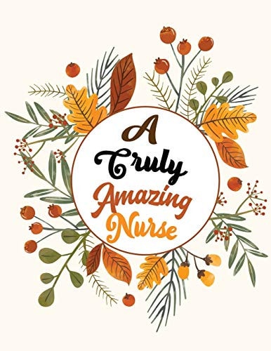 A Truly Amazing Nurse Nurse Thanksgiving Holiday Coloring Books, Fall Coloring Pages, Stress Relieving Autumn Coloring Pages, Holiday Gift For Girls And Boys Of All Ages, Thanksgiving Holiday Designs (Cards Alternative)
