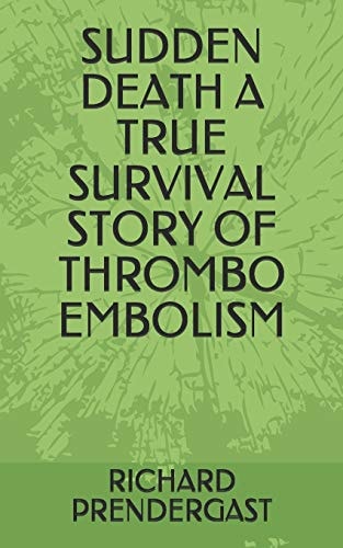 Sudden Death a True Survival Story of Thrombo Embolism