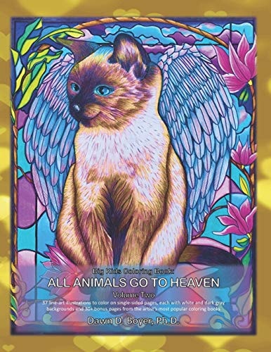 Big Kids Coloring Book All Animals Go to Heaven - Vol. Two: 37 Line-Art Illustrations on Both Dark Gray and White Backgrounds, and 30+ Bonus Pages from the Artist's Most Recent and Popular Coloring Books
