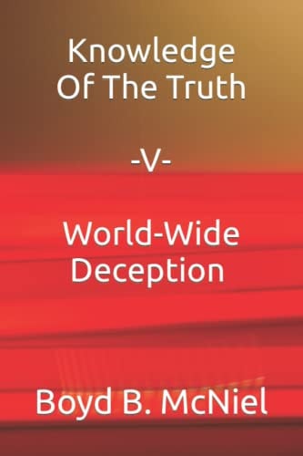 Knowledge of the Truth V World-Wide Deception