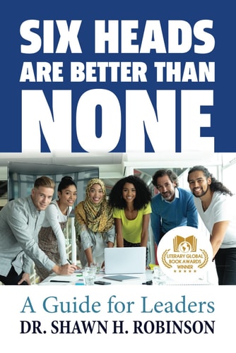 Six Heads Are Better Than None A Guide for Leaders