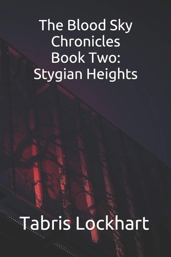 The Blood Sky Chroninles Book Two - Stygian Heights