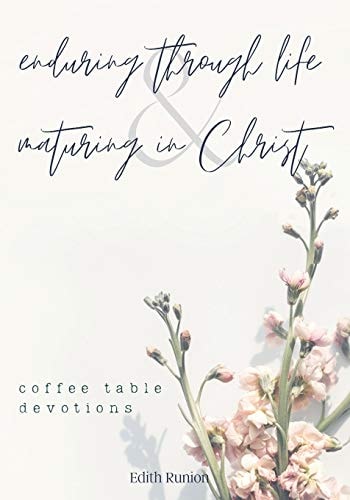 Enduring Through Life & Maturing in Christ Coffee Table Devotions