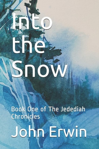 Into the Snow Book One of The Jedediah Chronicles