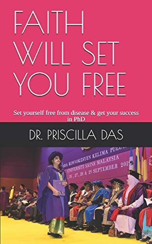 Faith Will Set You Free Set Yourself Free from Disease and Get Your Success in PhD